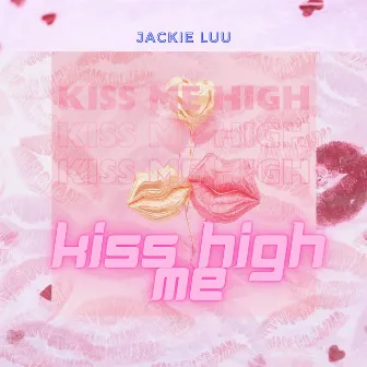 kiss me high by Jackie Luu