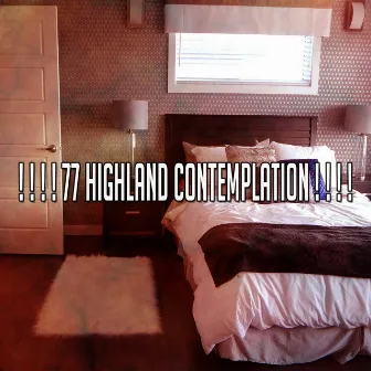 ! ! ! ! 77 Highland Contemplation ! ! ! ! by Lullaby Land