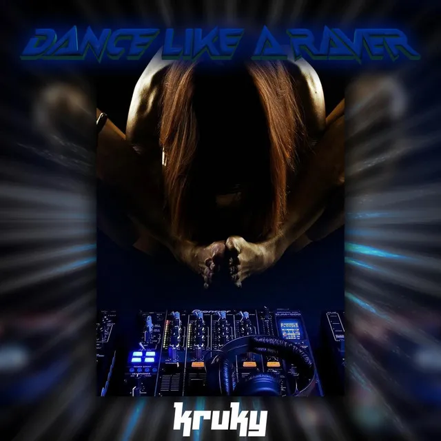 Dance Like A Raver - Extended Mix