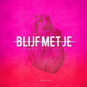 Blijf met je by Jewan