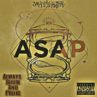 Asap (Always Show and Prove) by Jay Ophishal