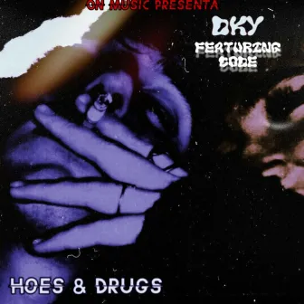 HOES & DRUGS by DKY