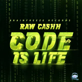 Code Is Life by Raw Cashh