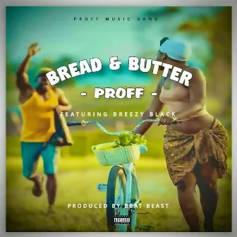 Bread & Butter by Proff