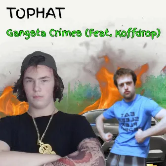 Gangsta Crimes by Tophat