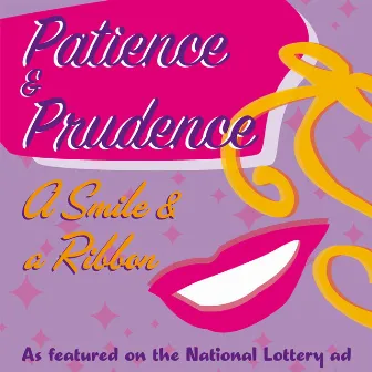 A Smile And A Ribbon by Patience & Prudence