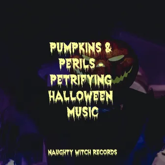 Pumpkins & Perils - Petrifying Halloween Music by This Is Halloween