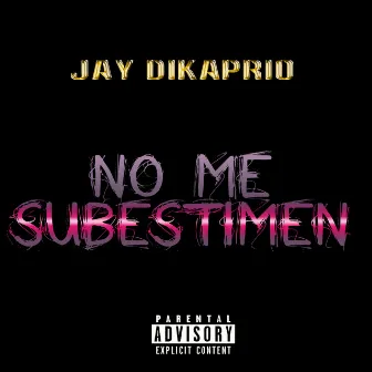 No Me Subestimen by Jay Dikaprio