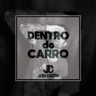 Dentro do Carro by Jean Castro