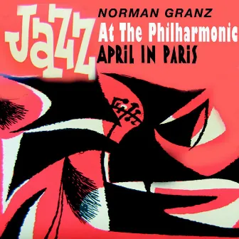 Jazz At The Philharmonic - Norman Granz - April In Paris (feat. Roy Eldrige) by JATP All Stars