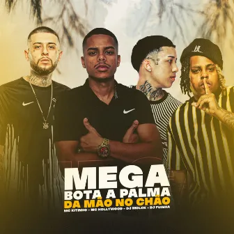 MEGA BOTA A PALMA DA MÃO NO CHÃO (feat. MC Hollywood) by DJ MOLCK