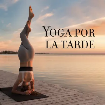 Yoga por la tarde: Yoga suave para mejorar el día by Relajación Yoga