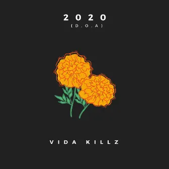 2020 (D.O.A) by Vida Killz