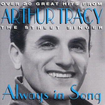 Always in Song: The Street Singer by Arthur Tracy