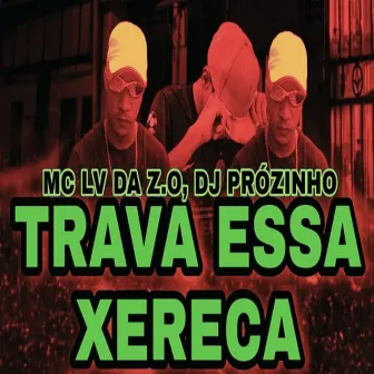 TRAVA ESSA XERECA by MC LV DA ZO