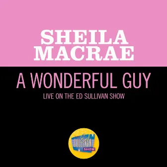 A Wonderful Guy (Live On The Ed Sullivan Show, July 31, 1960) by Sheila MacRae