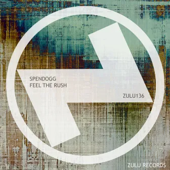 Feel The Rush by Spendogg