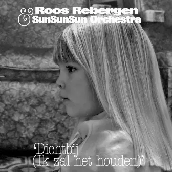 Dichtbij + Ik zal het houden by Roos Rebergen