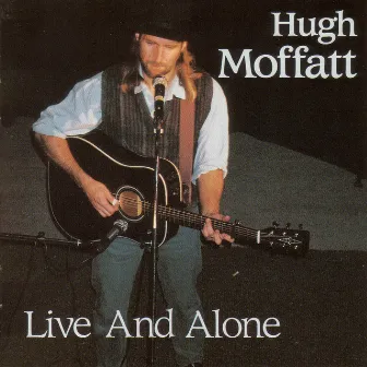 Live And Alone by Hugh Moffatt