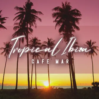 Tropical Ibiza Cafe Mar by DJ Charles EDM