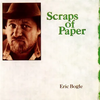 Scraps Of Paper by Eric Bogle