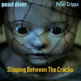 Slipping Between the Cracks by Pearl Diver