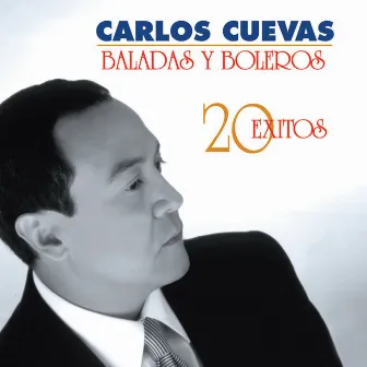 Baladas y Boleros 20 Éxitos by Carlos Cuevas