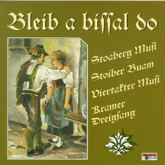 Bleib a bisserl do by Stoiber Buam