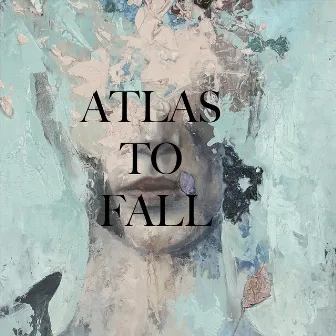 Atlas to Fall by Harboured