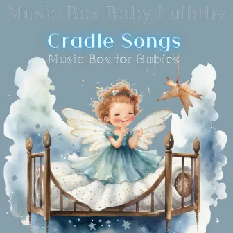 Cradle Songs: Music Box for Babies by Music Box Baby Lullaby