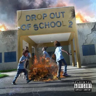 Drop out of School 2 by Fat Nick