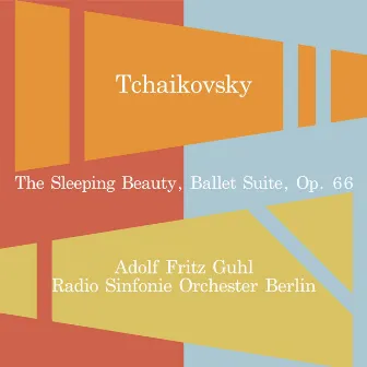 Tchaikovsky: The Sleeping Beauty, Ballet Suite, Op. 66 by Adolf Fritz Guhl