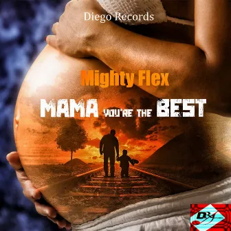 Mama You're The Best by Mighty Flex