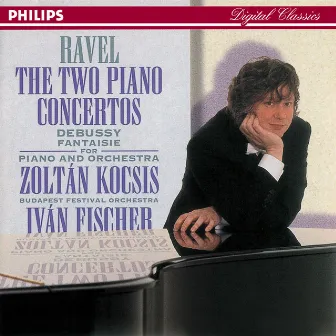 Ravel: Piano Concertos//Debussy: Fantaisie for Piano & Orchestra by Iván Fischer