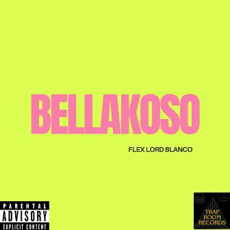 Bellakoso by Flex Lord Blanco