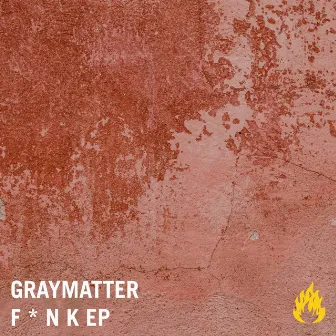 F * N K EP by Graymatter