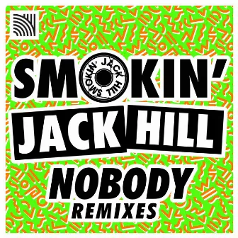 Nobody (Remixes) by Smokin' Jack Hill