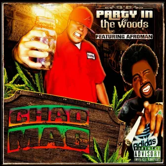 Party in the Woods (feat. Afroman) by Chad Mac