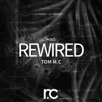 Rewired by Tom M.C