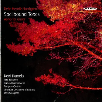 Nordgren: Guitar Concerto, Guitar Quintet & Spellbound Tones by Petri Kumela