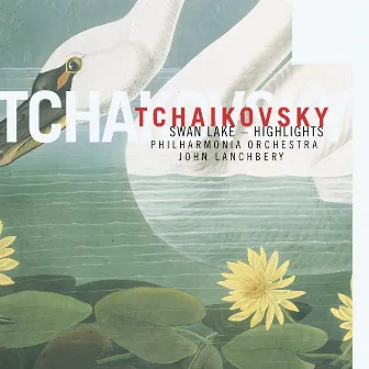 Tchaikovsky: Swan Lake - Highlights by John Lanchbery