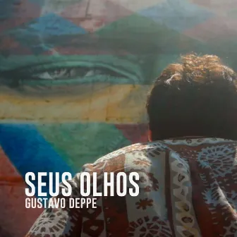 Seus Olhos by Gustavo Deppe