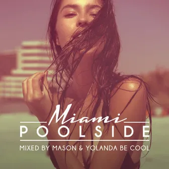 Poolside Miami 2016 by Yolanda Be Cool