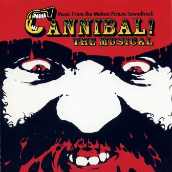 Cannibal! The Musical (Original Motion Picture Soundtrack) by Trey Parker