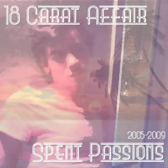 Spent Passions by 18 Carat Affair