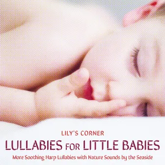 Lullabies for Little Babies: More Soothing Harp Lullabies with Nature Sounds by the Seaside by Lily's Corner