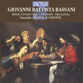 Bassani: Balletti, Correnti, Gighe e Sarabande - Opera prima by Ensemble Armonico Cimento