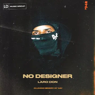 NO DESIGNER by Laro Don