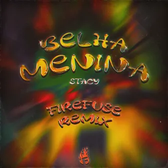 Belha Menina - Firefuse Remix by Stacy