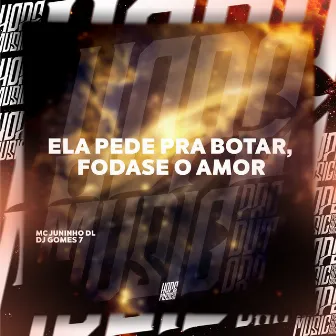 Ela Pede pra Botar, Fodase o Amor by Dj gomes 7